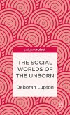 The Social Worlds of the Unborn