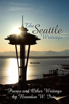 The Seattle Writings - Ivie, Brandon W.