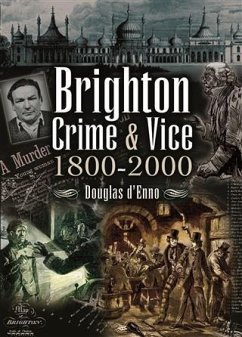 Brighton Crime & Vice (eBook, ePUB) - d'Enno, Douglas