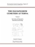 The Old Kingdom Cemetery at Tehna: Volume I - The Tombs of Nikaiankh I, Nikaiankh II and Kaihep