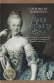 María Antonieta : una mujer de su linaje relata la gloria y tragedia de la reina de Francia