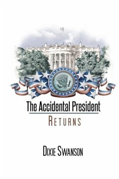 The Accidental President Returns: Volume 3 of the Accidental President trilogy - Swanson, Dixie