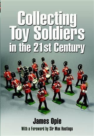 Collecting Toy Soldiers in the 21st Century (eBook, ePUB) Collecting Toy Soldiers in the 21st Century (eBook, ePUB)