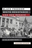 Black Freedom, White Resistance, and Red Menace