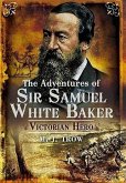 ADVENTURES OF SIR SAMUEL WHITE BAKER (eBook, ePUB)