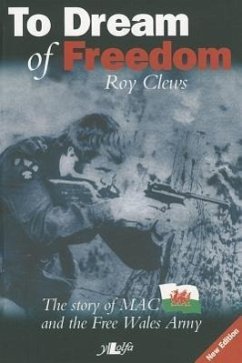 To Dream of Freedom: The Story of MAC and the Free Wales Army - Clews, Roy