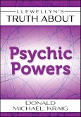 Llewellyn's Truth About Psychic Powers (eBook, ePUB) Llewellyn's Truth About Psychic Powers (eBook, ePUB)
