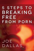 Five Steps to Breaking Free from Porn (eBook, ePUB)