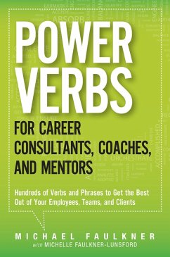 Power Verbs for Career Consultants, Coaches, and Mentors (eBook, ePUB) - Faulkner, Michael
