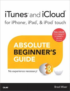 iTunes and iCloud for iPhone, iPad, & iPod touch Absolute Beginner's Guide (eBook, PDF) - Miser, Brad