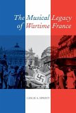 The Musical Legacy of Wartime France (eBook, ePUB)