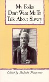 My Folks Don't Want Me To Talk About Slavery (eBook, ePUB) My Folks Don't Want Me To Talk About Slavery (eBook, ePUB)