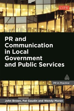 PR and Communication in Local Government and Public Services (eBook, ePUB) - Brown, John; Gaudin, Pat; Moran, Wendy