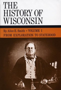 History of Wisconsin, Volume I (eBook, ePUB) - Alice E. Smith, Smith