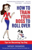 How to Train Your Boss to Roll Over (eBook, ePUB)