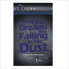 When Your Dreams Are Falling In The Dust (eBook, ePUB) - Chapmann, Eric