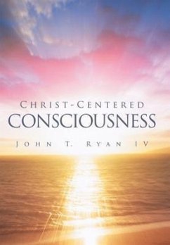 Christ-Centered Consciousness - Ryan, John T.