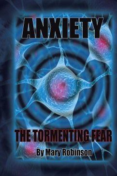 Anxiety The Tormenting Fear - Robinson, Mary