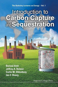 Introduction to Carbon Capture and Sequestration - Smit, Berend (Univ Of California, Berkeley, Usa); Reimer, Jeffrey A (Univ Of California, Berkeley, Usa); Oldenburg, Curtis M (Lawrence Berkeley Nat'l Lab, Usa)