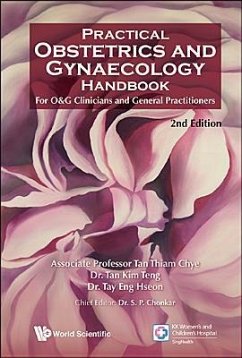 Practical Obstetrics and Gynaecology Handbook for O&g Clinicians and General Practitioners (2nd Edition) - Tan, Thiam Chye; Tan, Kim Teng; Tay, Eng Hseon