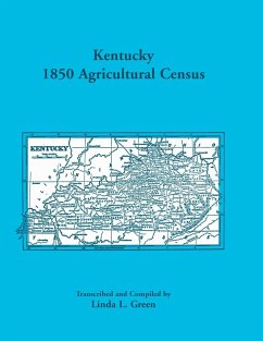 Kentucky 1850 Agricultural Census for Letcher, Lewis, Lincoln, Livingston, Logan, McCracken, Madison, Marion, Marshall, Mason, Meade, Mercer, Monroe, Montgomery, Morgan, Muhlenburg, and Nelson Counties - Green, Linda L.