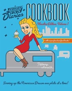 Trailer Food Diaries Cookbook:: Houston Edition, Volume 1 - Harelik, Tiffany
