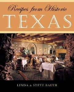 Recipes from Historic Texas - Bauer, Linda; Bauer, Steve