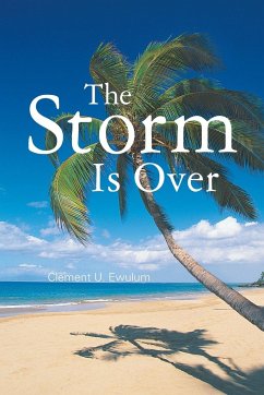 The Storm Is Over - Ewulum, Clement U.