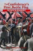 The Confederacy's First Battle Flag: The Story of the Southern Cross