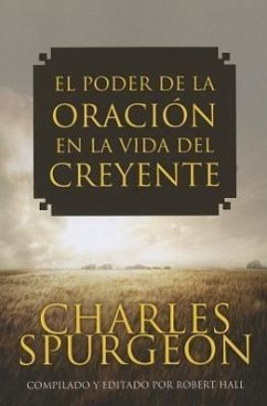 El Poder de la Oracion en la Vida del Creyente - Spurgeon, Charles