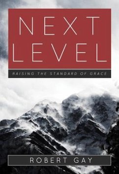 Next Level: Raising the Standard of Grace - Gay, Robert