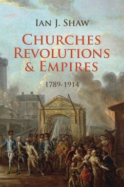 Churches, Revolutions and Empires - Shaw, Ian J.