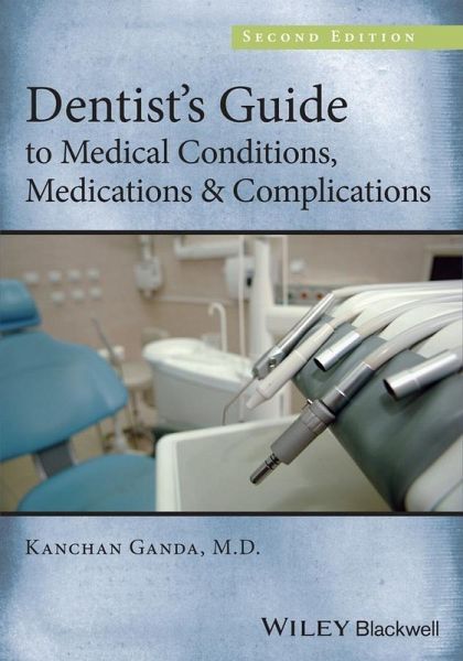 Dentist's Guide to Medical Conditions, Medications and Complications (eBook, PDF) Dentist's Guide to Medical Conditions, Medications and Complications (eBook, PDF)