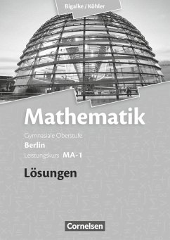 Leistungskurs MA-1 - Qualifikationsphase - Lösungen zum Schülerbuch - Köhler, Norbert;Bigalke, Anton;Ledworuski, Gabriele