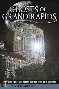 Ghosts of Grand Rapids - Bray, Nicole; Du Shane, Robert