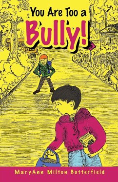 You Are Too a Bully! - Butterfield, Maryann Milton