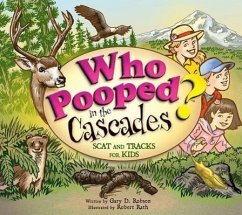 Who Pooped in the Cascades?: Scat and Tracks for Kids - Robson, Gary D.