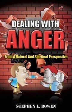 Dealing with Anger from a Natural and Spiritual Perspective - Bowen, Stephen L.