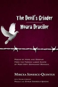 The Devil's Grinder Moara Dracilor: Poems of Hope and Despair from the Forced Labor Camps of Post-WWII Communist Romania. a Dual-Language Edition. - Ionescu-Quintus, Mircea