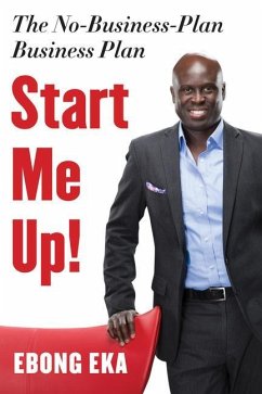 Start Me Up!: The No-Business-Plan Business Plan - Eka, Ebong