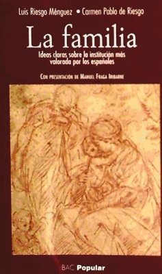 La familia : ideas claras sobre la institución más valorada por los españoles - Pablo De Riesgo, Carmen; Riesgo Ménguez, Luis