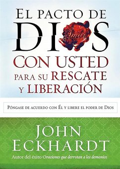 El Pacto de Dios Con Usted Para Su Rescate Y Liberación / Gods Covenant with You for Deliverance and Freedom - Eckhardt, John