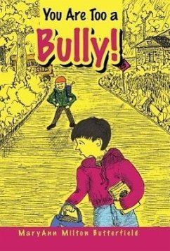 You Are Too a Bully! - Butterfield, Maryann Milton