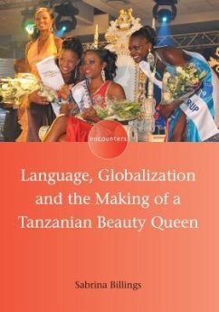 Language, Globalization and the Making of a Tanzanian Beauty Queen - Billings, Sabrina