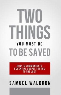 Two Things You Must Do to Be Saved - Waldron, Samuel E
