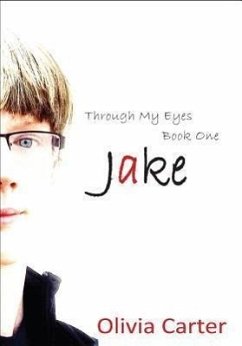 Through My Eyes, Book One: Jake - Carter, Olivia