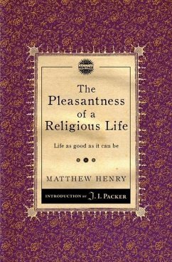 The Pleasantness of a Religious Life - Henry, Matthew