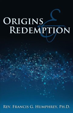 Origins and Redemption - Humphrey, Ph. D. Rev Francis G.