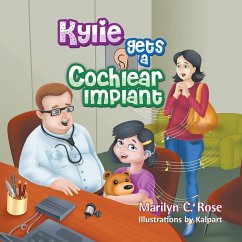 Kylie Gets a Cochlear Implant - Rose, Marilyn C.