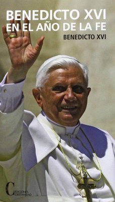Benedicto XVI en el Año de la Fe Benedicto XVI en el Año de la Fe